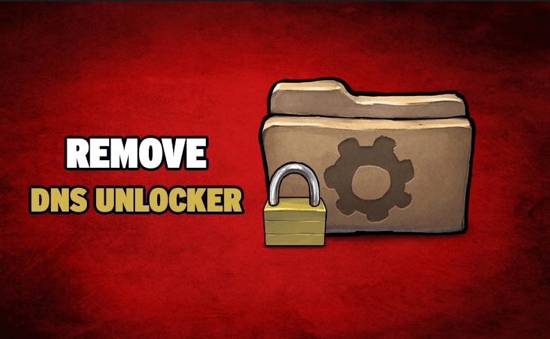 DNS Unlocker | How To Remove DNS Unlocker Virus And Ads